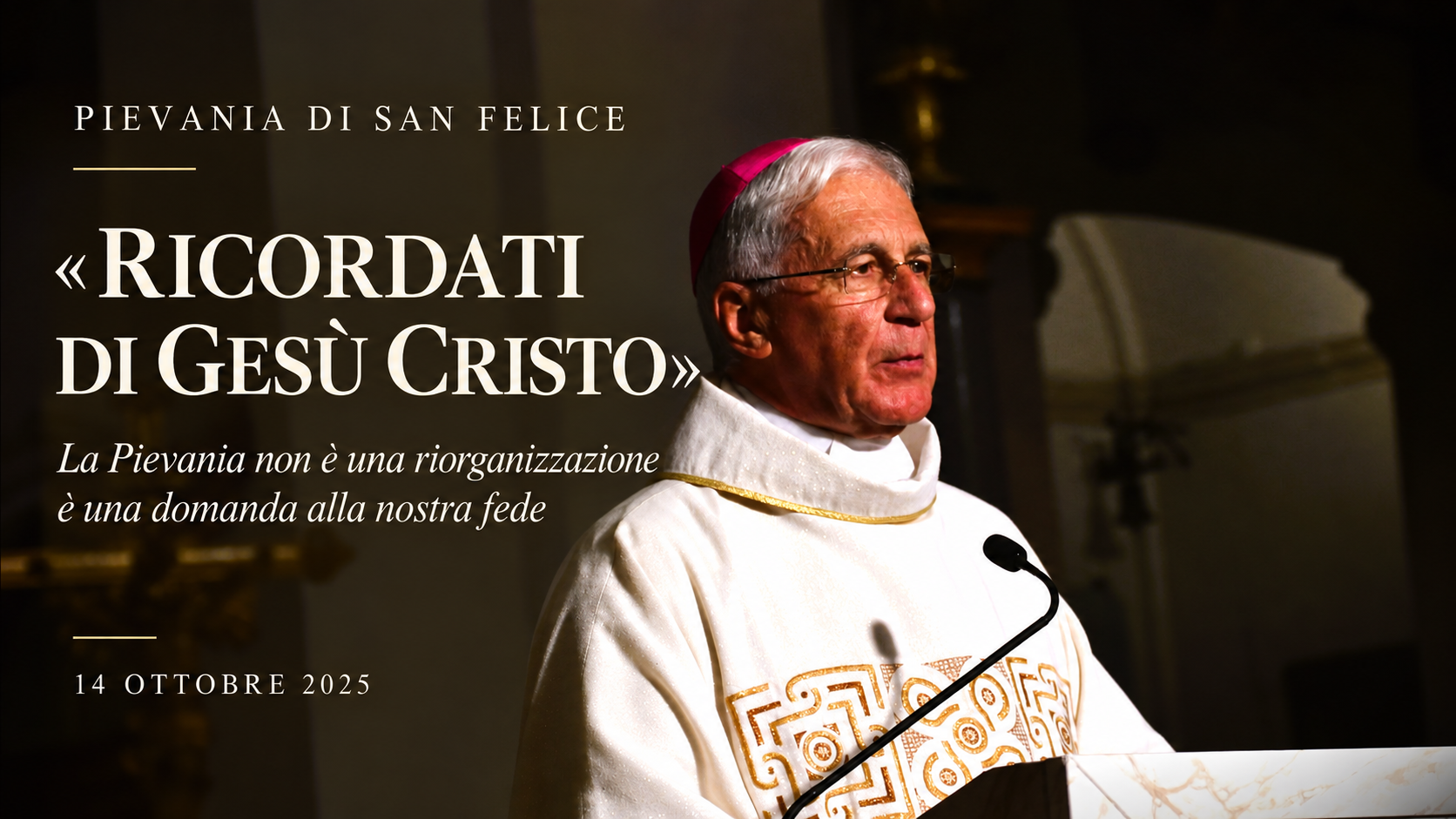 «RICORDATI DI GESÙ CRISTO»: LA PIEVANIA NON È UNA RIORGANIZZAZIONE, È UNA DOMANDA ALLA NOSTRA FEDE
