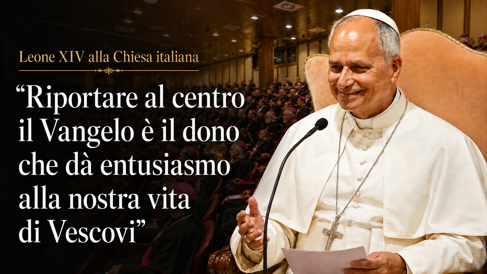 LEONE XIV ALLA CHIESA ITALIANA: RIPORTARE IL VANGELO AL CENTRO