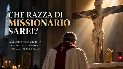 Un missionario in preghiera davanti al Crocifisso, con il titolo «Che razza di missionario sarei?» e una citazione di san Gaspare del Bufalo.